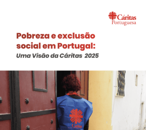 Pobreza e exclusão social em Portugal: uma visão da Cáritas 2025